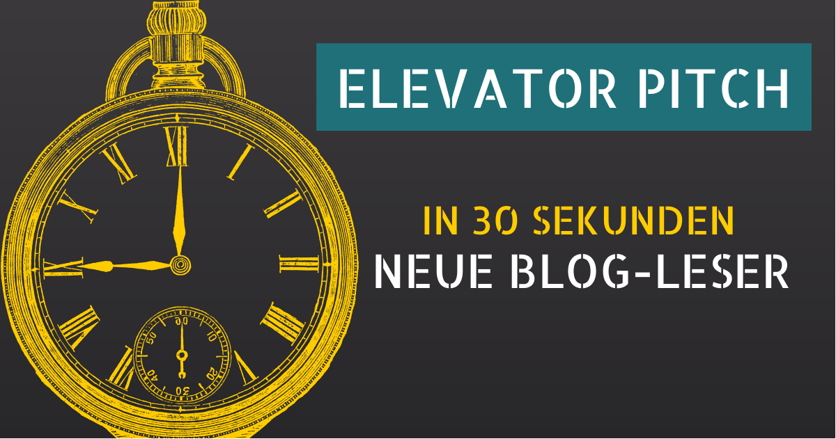 Elevator Pitch: Neue Blog-Leser in 30 Sekunden